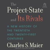 The Project-State and Its Rivals by  Charles S. Maier audiobook