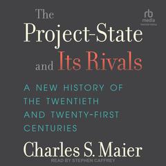 The Project-State and Its Rivals by Charles S. Maier audiobook