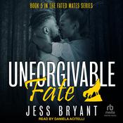 Unforgivable Fate by  Jess Bryant audiobook