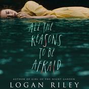 All the Reasons to be Afraid by  Logan Riley audiobook