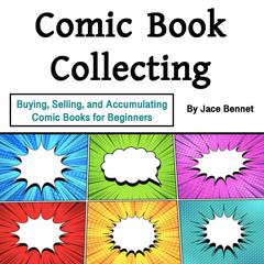 Comic Book Collecting by Jace Bennet audiobook