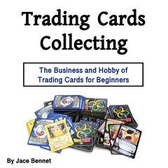 Trading Cards Collecting by Jace Bennet audiobook