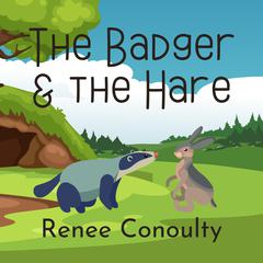 The Badger and the Hare by Renee Conoulty audiobook