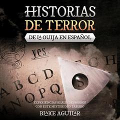 Historias de Terror de la Ouija en Español by Blake Aguilar audiobook