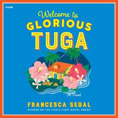 Welcome to Glorious Tuga by Francesca Segal audiobook