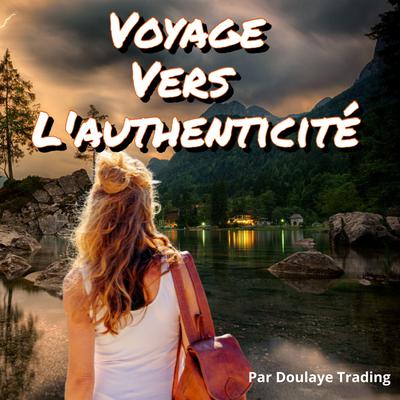 Voyage vers l'authenticité et l'allignement de ses valeurs by DOULAYE TRADING audiobook