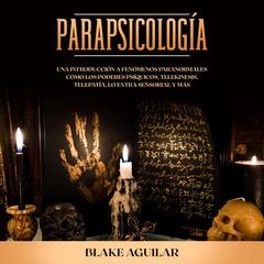Parapsicología by Blake Aguilar audiobook