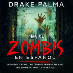 Guía de Zombis en Español by Drake Palma audiobook