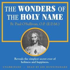 The Wonders of the Holy Name by Paul O'Sullivan audiobook
