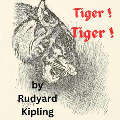 Tiger ! Tiger ! by Rudyard Kipling audiobook