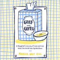 Grief and Grit(s) by Marsha Gray Hill audiobook