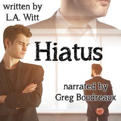 Hiatus by L.A. Witt audiobook