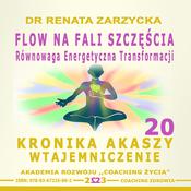 FLOW na Fali Szczescia. Równowaga energii transformacji. by  Dr. Renata Zarzycka audiobook
