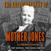 The Autobiography of Mother Jones - Unabridged by  Mother Jones audiobook