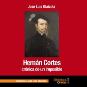 Hernán Cortes, crónica de un imposible by  José Luis Olaizola audiobook