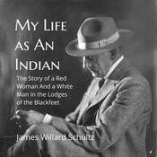 My Life As An Indian by  James Willard Schultz audiobook