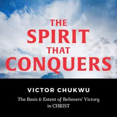 The Spirit That Conquers by Victor Chukwu audiobook