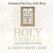 Holy Scribbling by  Katherine Moore audiobook