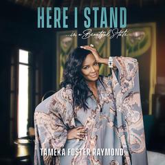 Here I Stand… In a Beautiful State by Tameka Foster Raymond audiobook