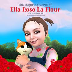 The Inspiring World of Ella Rose La Fleur by Lori Schneider audiobook