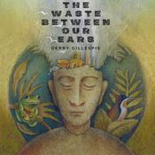 The Waste Between Our Ears by  Gerry Gillespie audiobook