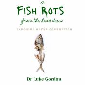 A Fish Rots from the Head Down by  Dr. Luke Gordon audiobook