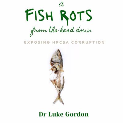 A Fish Rots from the Head Down by Luke Gordon audiobook