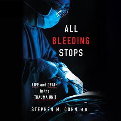 All Bleeding Stops by Stephen Cohen audiobook