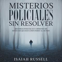 Misterios Policiales sin Resolver by Isaiah Russell audiobook