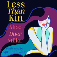 Less Than Kin by Alice Duer Miller audiobook
