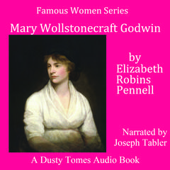 Mary Wollstonecraft Godwin by Elizabeth Robins Pennell audiobook