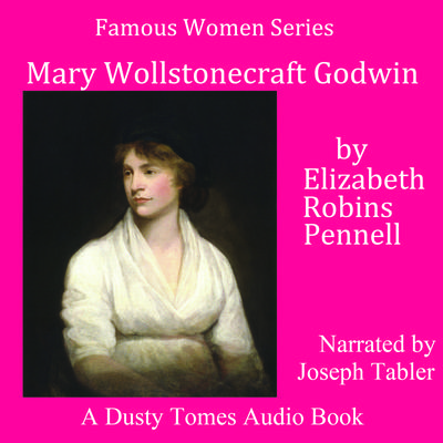Mary Wollstonecraft Godwin by Elizabeth Robins Pennell audiobook