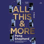 All This and More by  Peng Shepherd audiobook