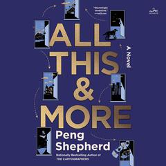 All This and More by Peng Shepherd audiobook