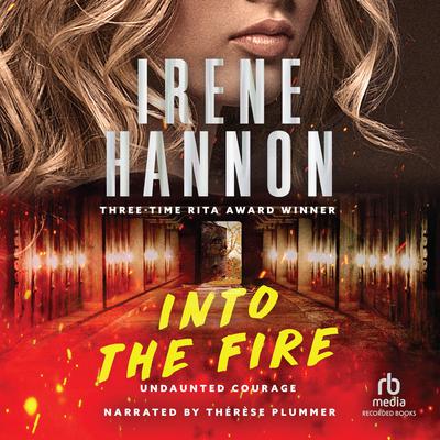 Into the Fire by Irene Hannon audiobook