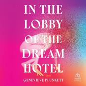 In the Lobby of the Dream Hotel by  Genevieve Plunkett audiobook