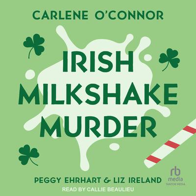 Irish Milkshake Murder by Carlene O’Connor audiobook