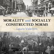 Morality and Socially Constructed Norms by  Laura Valentini audiobook