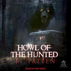 Howl of the Hunted by J.T. Patten audiobook