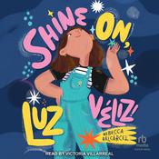 Shine On, Luz Véliz! by  Rebecca Balcárcel audiobook