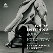 Gone Tomorrow by  Gary Indiana audiobook