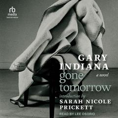 Gone Tomorrow by Gary Indiana audiobook