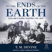 To the Ends of the Earth by  T.M. Devine audiobook