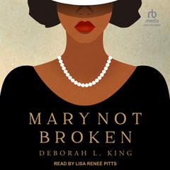 Mary Not Broken by Deborah L. King audiobook