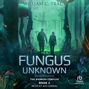 To A Fungus Unknown by  William C. Tracy audiobook