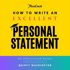 How to Write an Excellent Personal Statement by Quincy Washington audiobook