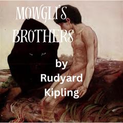 Mowgli's Brothers by Rudyard Kipling audiobook