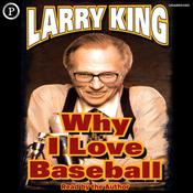 Why I Love Baseball by  Larry King audiobook