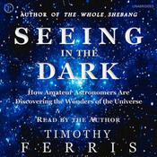 Seeing in the Dark by  Timothy Ferris audiobook
