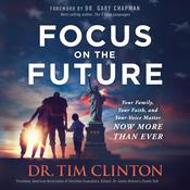 Focus on the Future by  Dr. Tim Clinton audiobook